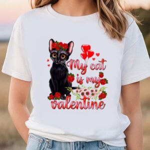 Valentines Womens Shirts My Cat Is My Valentine Kitten Antidepressant Valentines Day Shirt 1