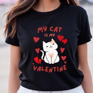 Valentines Womens Shirts My Cat Is My Valentine T shirt Gift For Lover 1