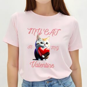 Valentines Womens Shirts My Cat Is My Valentine T shirt Gift For couple 1