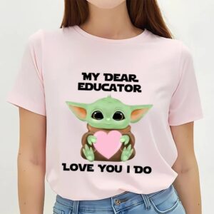 Valentines Womens Shirts My Dear Educator Love You I Do Cute Baby Yoda Valentines Day T Shirt 3