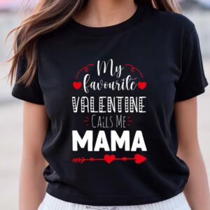 Valentines Womens Shirts My Favorite Valentine Calls Me Mama Happy Valentine Shirt 2