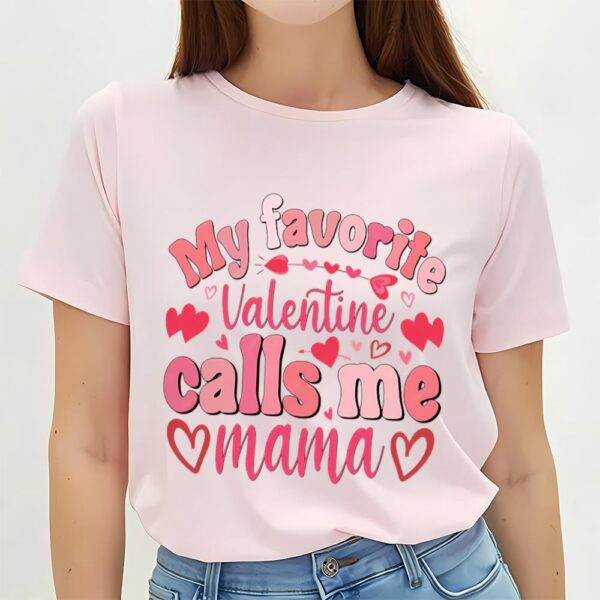 Valentines Womens Shirts, My Favorite Valentine Calls Me Valentine T- Shirt