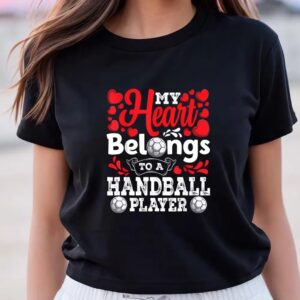 Valentines Womens Shirts My Heart Belongs To A Handball Player Awesome Valentines Day T shirt 3