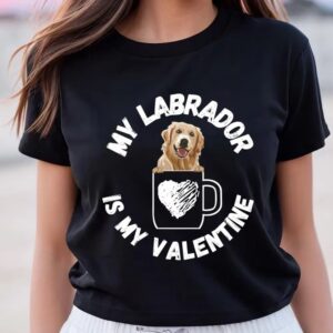 Valentines Womens Shirts My Labrador Is My Valentine T shirt 2