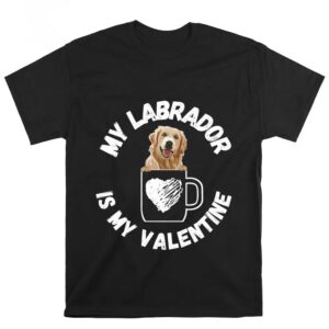 Valentines Womens Shirts My Labrador Is My Valentine T shirt 3