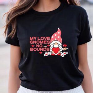 Valentines Womens Shirts My Love Gnomes No Bounds Valentine T Shirt 3