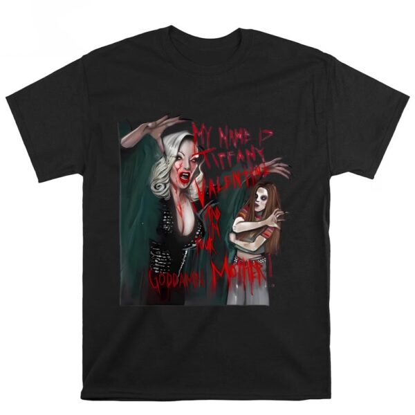 Valentines Womens Shirts, My Name Is Tiffany Valentine And I’m Your Goddamn Mother Shirt