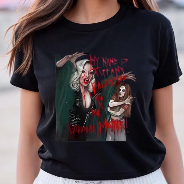 Valentines Womens Shirts, My Name Is Tiffany Valentine And I’m Your Goddamn Mother Shirt