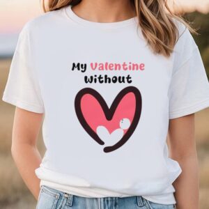 Valentines Womens Shirts My Valentine Without Single Hear Shirt 1