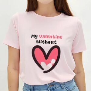 Valentines Womens Shirts My Valentine Without Single Hear Shirt 3