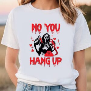 Valentines Womens Shirts No You Hang Up Ghost Face ScreamT shirt 1