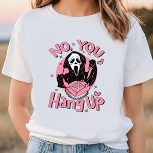 Valentines Womens Shirts No You Hang Up Ghostface Funny T Shirt 1