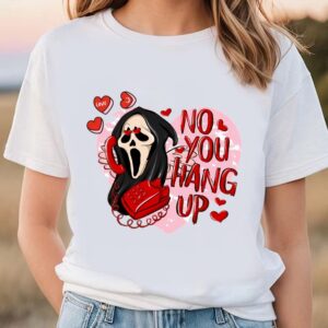 Valentines Womens Shirts No You Hang Up Scream Valentines Day Shirt 1