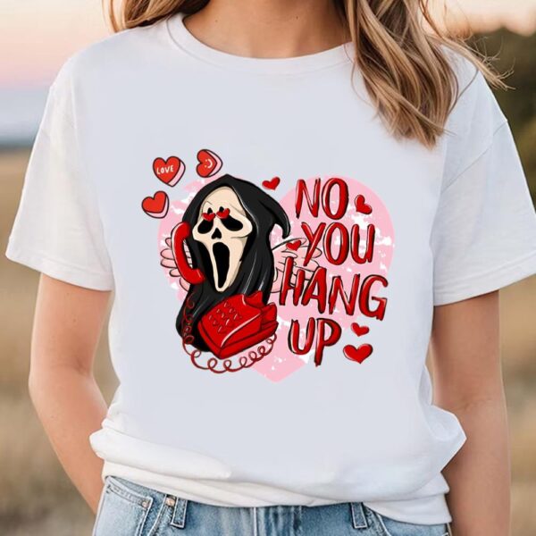 Valentines Womens Shirts, No You Hang Up Scream Valentines Day Shirt