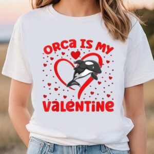 Valentines Womens Shirts Orca Is My Valentine Heart Shape Orca Fish Valentine Shirt 1