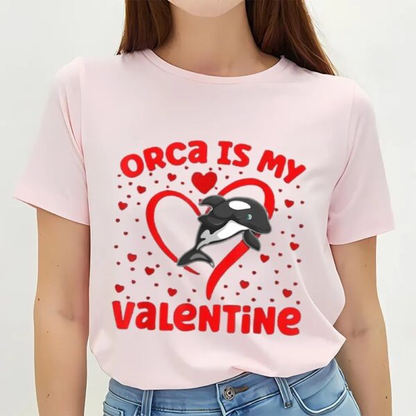 Valentines Womens Shirts, Orca Is My Valentine Heart Shape Orca Fish Valentine Shirt