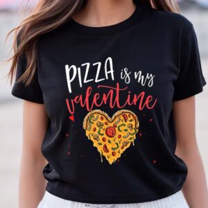 Valentines Womens Shirts Pizza Is My Valentine Cute Valentine Da Pizza Costume Gift T Shirt 1