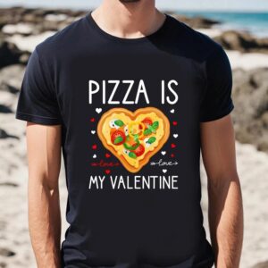 Valentines Womens Shirts Pizza Is My Valentine Funny Valentine Day Gifts T Shirt 2