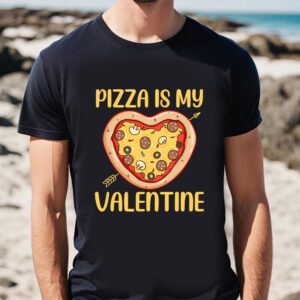 Valentines Womens Shirts Pizza Is My Valentine Funny Valentines Gifts Boys T Shirt 1