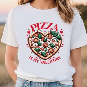 Valentines Womens Shirts Pizza Is My Valentine Heart Shaped Pizza Lovers T Shirt 1