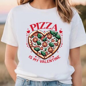 Valentines Womens Shirts Pizza Is My Valentine Heart Shaped Pizza Lovers T Shirt 2