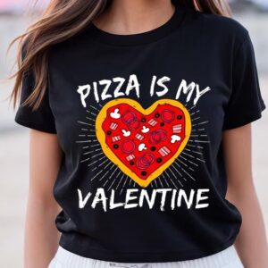 Valentines Womens Shirts Pizza Is My Valentine Heart Shaped Slice T shirt 1