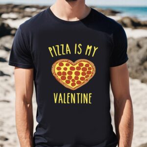 Valentines Womens Shirts, Pizza Is…