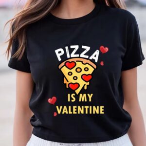 Valentines Womens Shirts Pizza Is My Valentine Pizza Lovers Gift T shirt 3