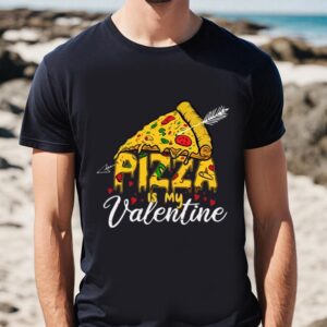 Valentines Womens Shirts Pizza Is My Valentine Valentine Day T Shirt 1