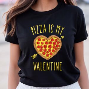 Valentines Womens Shirts, Pizza Is…