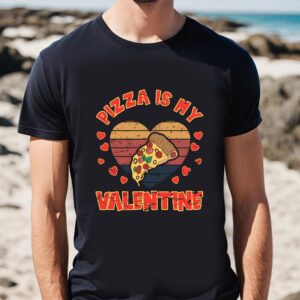 Valentines Womens Shirts Pizzalover Fun Pizza Is My Valentine T Shirt 1