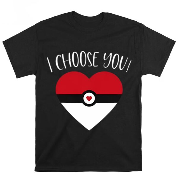 Valentines Womens Shirts, Pokemon I Choose You Valentines Day T-Shirt