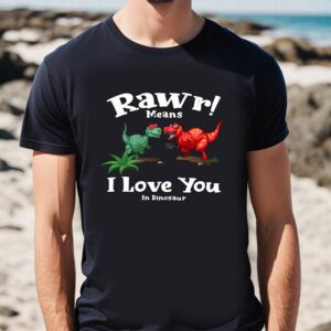 Valentines Womens Shirts, Rawr Means…