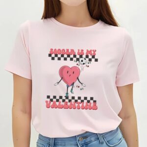 Valentines Womens Shirts Retro Soccer Valentines Day Shirt Soccer Is My Valentine Soccer Heart Player T Shirt 3