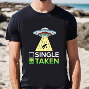 Valentines Womens Shirts Single Or Taken Alien Valentines Day Shirt 1