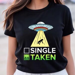 Valentines Womens Shirts Single Or Taken Alien Valentines Day Shirt 3