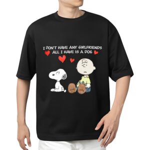 Valentines Womens Shirts Snoopy I Dont Have Girlfriends All Have Is A Dog Valentines T Shirt 1