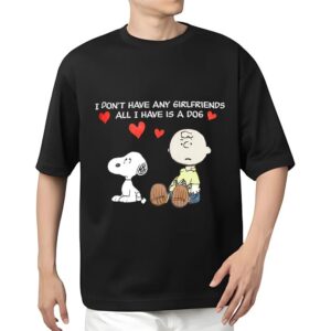 Valentines Womens Shirts Snoopy I Dont Have Girlfriends All Have Is A Dog Valentines T Shirt 2