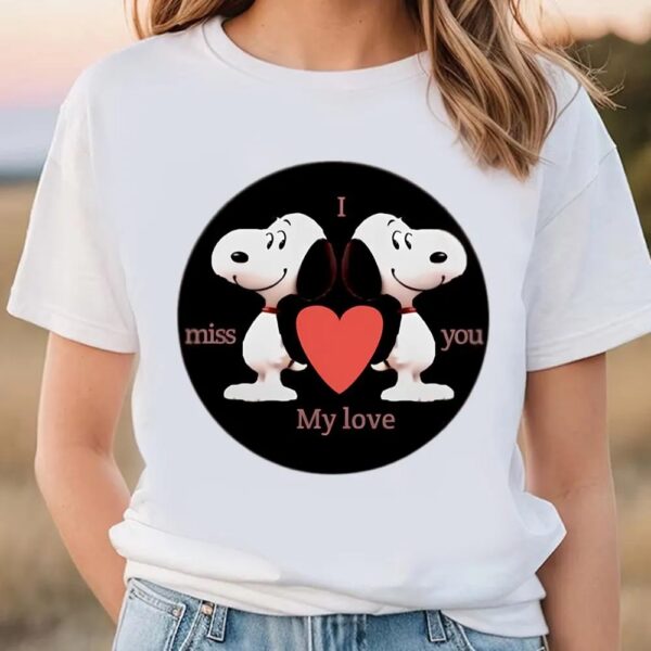 Valentines Womens Shirts, Snoopy I Miss You My Love Valentine Shirt