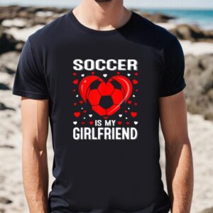 Valentines Womens Shirts Soccer Heart Is My Girlfriend Valentines Day Shirt 1