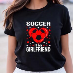 Valentines Womens Shirts Soccer Heart Is My Girlfriend Valentines Day Shirt 3