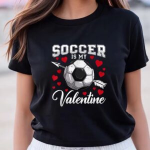 Valentines Womens Shirts Soccer Is My Valentine Cute Boys Men Soccer Valentine Day T Shirt 3