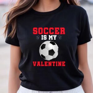 Valentines Womens Shirts Soccer Is My Valentine Funny Valentines Day Soccer Long Sleeve T Shirt 3