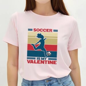 Valentines Womens Shirts Soccer Is My Valentine On Womens Vintage Sport T shirt 3