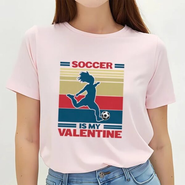 Valentines Womens Shirts, Soccer Is My Valentine On Women’s Vintage Sport T-shirt