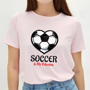 Valentines Womens Shirts Soccer Is My Valentine T Shirt Galentines Day Tee 3