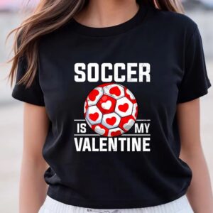 Valentines Womens Shirts Soccer Is My Valentine Valentines Day Boys Girls Long Sleeve T Shirt 3