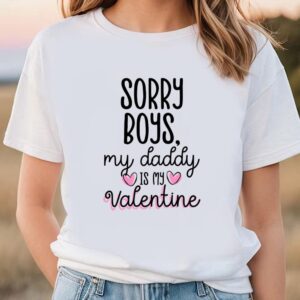 Valentines Womens Shirts Sorry Boys Daddy Is My Valentine Shirt 1