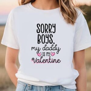 Valentines Womens Shirts Sorry Boys Daddy Is My Valentine Shirt 2