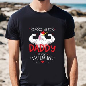 Valentines Womens Shirts Sorry Boys Daddy Is My Valentine Unicorn Daddy Valentine Gift T shirt 1